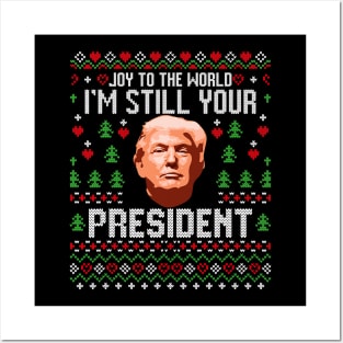 Joy To The World Im Still Your President Ugly Xmas Posters and Art